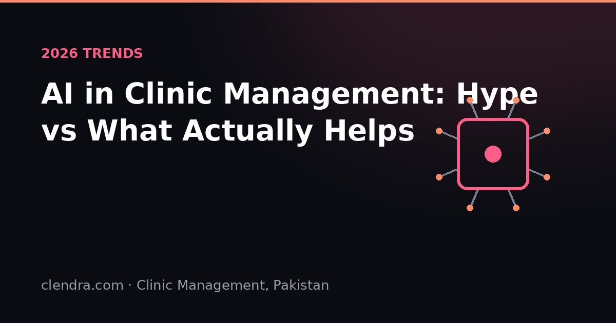 AI in clinic management software — hype vs reality for clinics in Pakistan