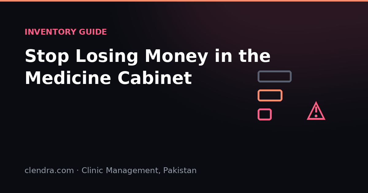 Clinic drug inventory management — stop medicine stock losses in Pakistani clinics