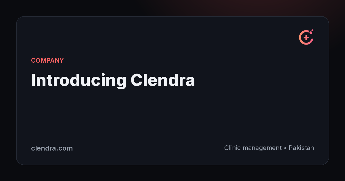 Introducing Clendra — clinic management software for Pakistan