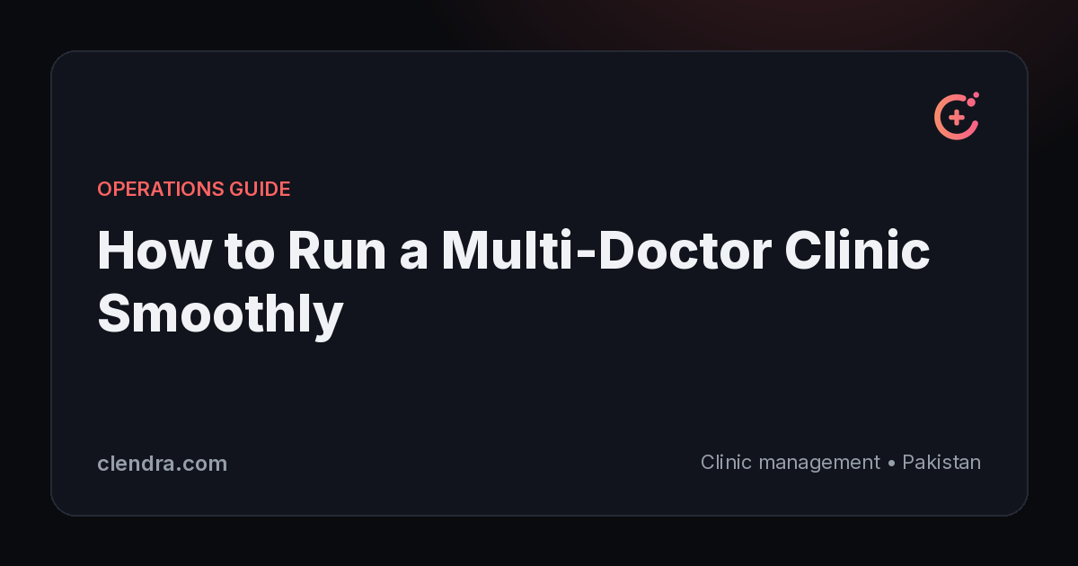 How to run a multi-doctor clinic — scheduling, roles and handovers guide