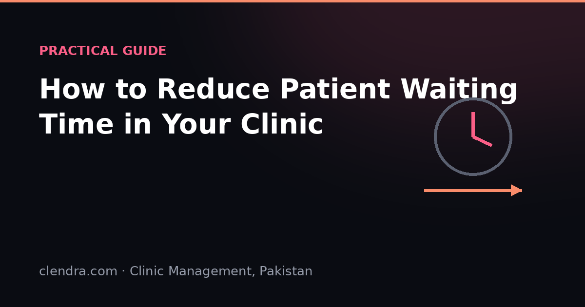 How to reduce patient waiting time in a clinic — queue and scheduling guide