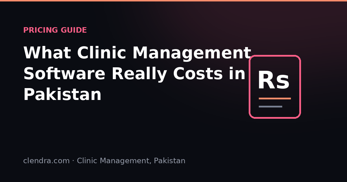 Clinic management software pricing guide for Pakistan — cost factors explained